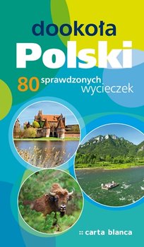 Dookoła Polski. 80 sprawdzonych wycieczek