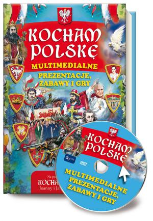 Kocham Polskę. Multimedialne prezentacje, zabawy i gry