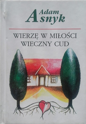 Wierzę w miłości wieczny cud