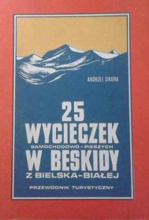 25 wycieczek samochodowo-pieszych w Beskidy z Bielska-Białej. Przewodnik turystyczny