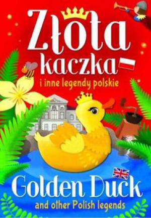 Złota kaczka i inne legendy polskie
