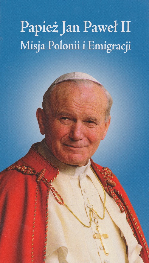 Papież Jan Paweł II Misja Polonii i Emigracji