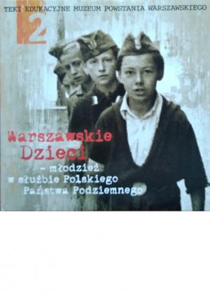 Warszawskie Dzieci - młodzież w służbie Polskiego Państwa Podziemnego