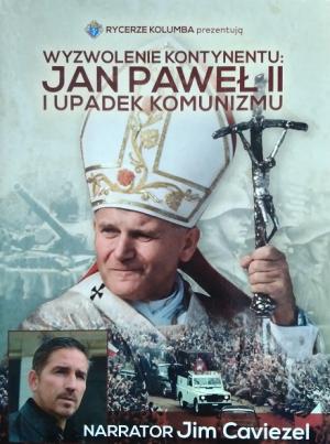 Wyzwolenie kontynentu: Jan Paweł II i upadek komunizmu