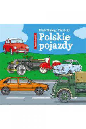 Klub Małego Patrioty. Polskie Pojazdy