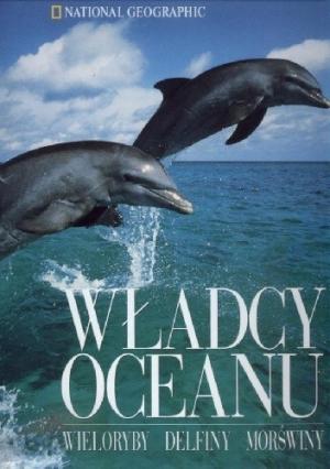 Władcy oceanu: wieloryby, delfiny, morświny