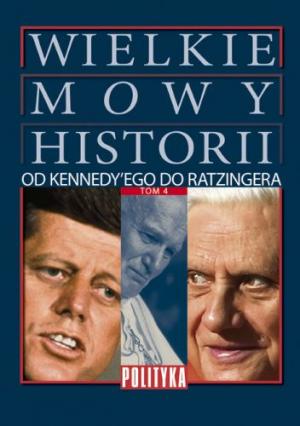 Wielkie Mowy Historii.  Od Kennedy`ego do Ratzingera