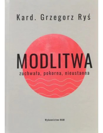 Modlitwa zuchała, pokorna, nieustanna