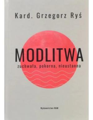 Modlitwa zuchała, pokorna, nieustanna